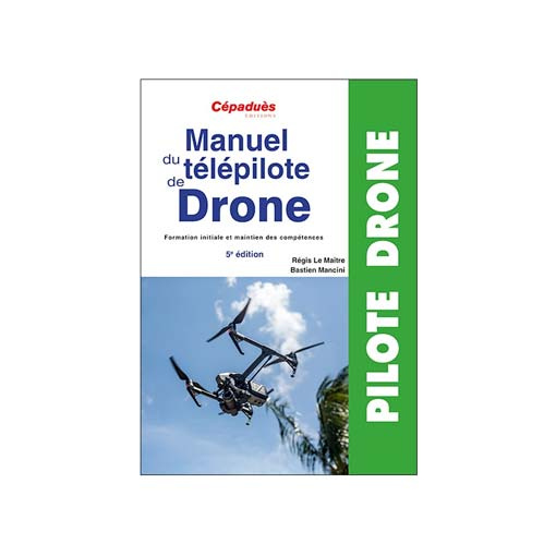 Manuel du télépilote de drone 5ème édition