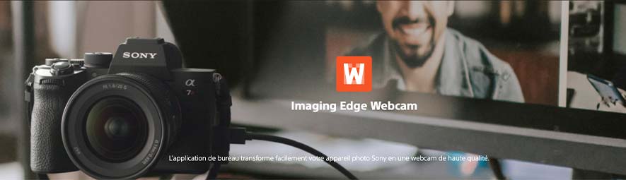 Qu'est ce que le logiciel Imaging Edge Webcam